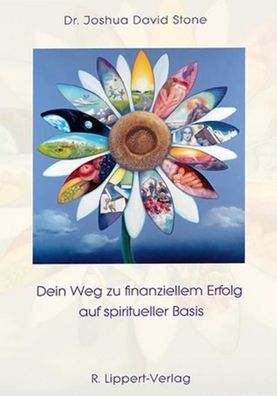 Dein Weg zu finanziellem Erfolg auf spiritueller Basis, Joshua David Stone