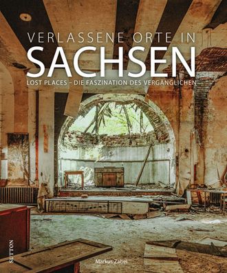 Verlassene Orte in Sachsen, Markus Zabel