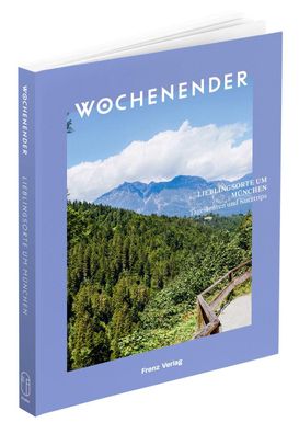 Wochenender: Lieblingsorte um München, Elisabeth Frenz