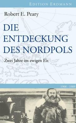 Die Entdeckung des Nordpols, Robert E. Peary