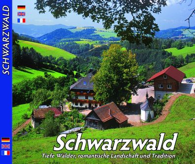 Schwarzwald - Tiefe Wälder, romantische Landschaft und Tradition, Horst Zie