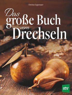 Das große Buch vom Drechseln, Christian Zeppetzauer