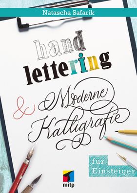 Handlettering und moderne Kalligrafie für Einsteiger, Natascha Safarik