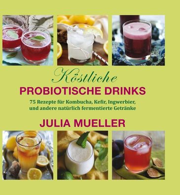 Köstliche Probiotische Drinks, Julia Mueller