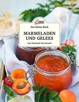 Das kleine Buch: Marmeladen und Gelees von klassisch bis kreativ, Axel Gutj