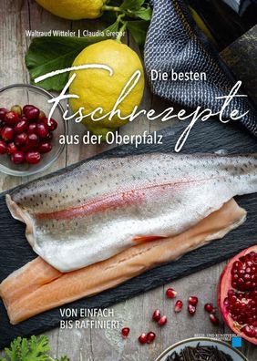 Die besten Fischrezepte aus der Oberpfalz, Waltraud Witteler