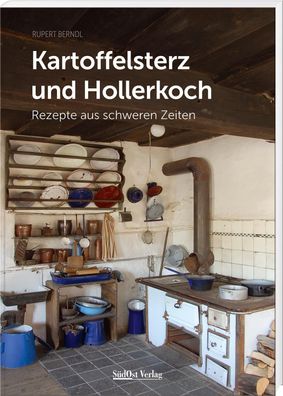 Kartoffelsterz und Hollerkoch, Rupert Berndl