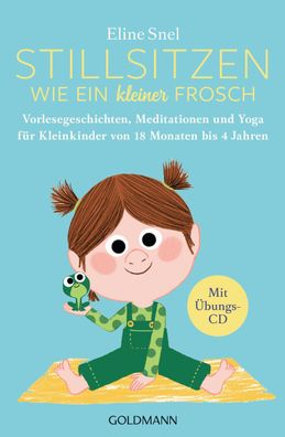 Stillsitzen wie ein kleiner Frosch, Eline Snel