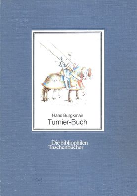 Die bibliophilen Taschenbücher Nr. 43 Hans Burgkmaiers Turnier-Buch (1980) Harenberg