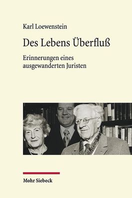 Des Lebens Überfluß: Erinnerungen eines ausgewanderten Juristen, Karl Loewe