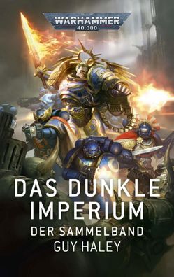 Warhammer 40.000 - Das dunkle Imperium: Der Sammelband, Guy Haley