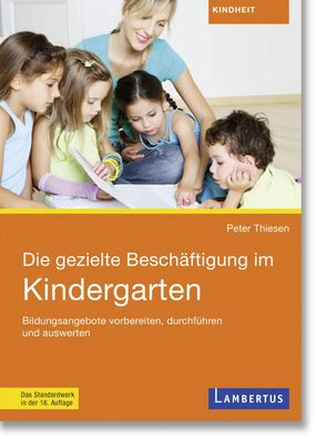 Die gezielte Beschäftigung im Kindergarten: Bildungsangebote vorbereiten, d