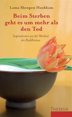 Beim Sterben geht es um mehr als den Tod: Inspirationen aus der Weisheit de