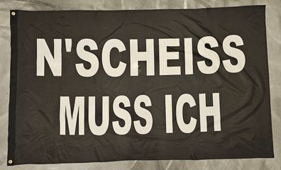 Fahne Flagge N Scheiss muss ich - 90 x 150 cm