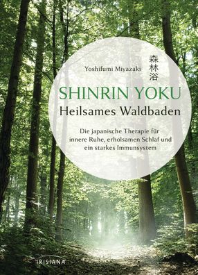 hinrin Yoku - Heilsames Waldbaden, Yoshifumi Miyazaki