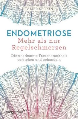 Endometriose - Mehr als nur Regelschmerzen, Tamer Seckin