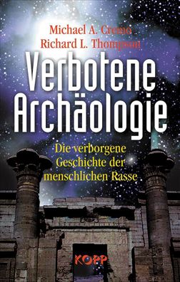 Verbotene Archäologie, Michael A. Cremo