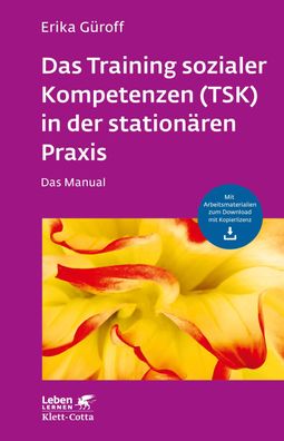 Das Training sozialer Kompetenzen (TSK) in der stationären Praxis, Erika Gü