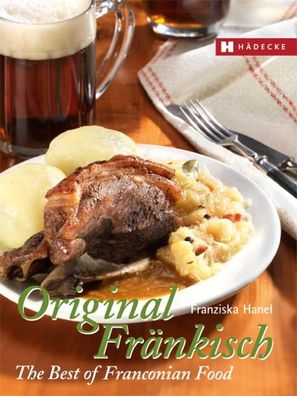 Original Fränkisch - The Best of Franconian Food, Franziska Hanel