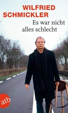 Es war nicht alles schlecht, Wilfried Schmickler