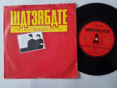 Watergate - Why must I be in love with you 7'' Vinyl Germany