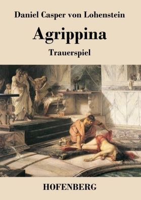 Agrippina, Daniel Casper von Lohenstein