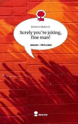 Surely you're joking, fine man!. Life is a Story - story. one, Jannova Bokov