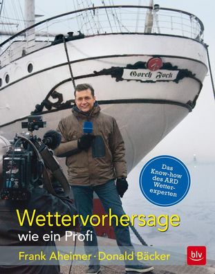 Wettervorhersage wie ein Profi, Donald Bäcker