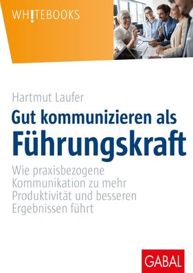 Gut kommunizieren als Führungskraft, Hartmut Laufer