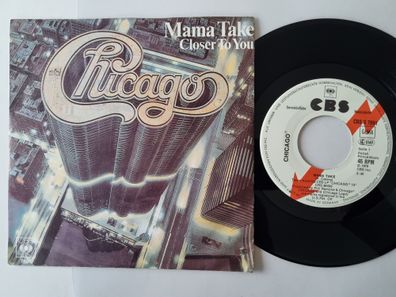 Chicago - Mama take/ Closer to you 7'' Vinyl Germany PROMO