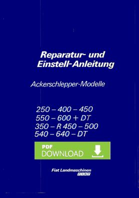 Reparatur u. Einstell- Anleitung Fiat Traktoren 250 + 400 + 450 + 550+ 600 + DT