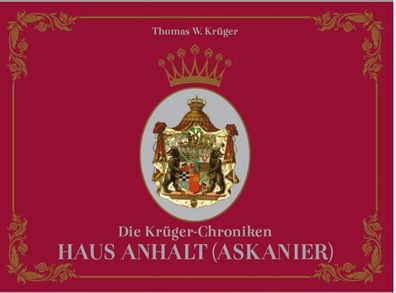 Die Krüger-Chroniken Haus Anhalt (Askanier)