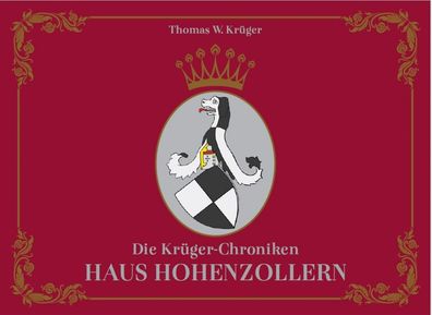 Die Krüger-Chroniken Haus Hohenzollern