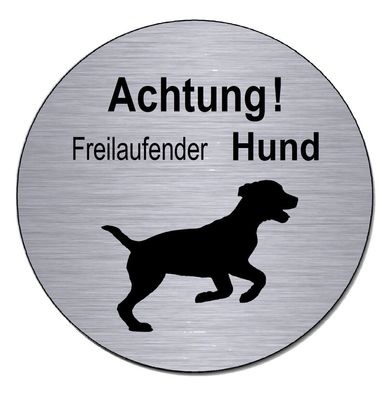 Achtung-freilaufender Hund-Alu-Edelst. Optik-100 mm Ø-Türschild-Schild-selbstkl