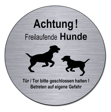 Achtung-freilaufende Hunde-Alu-Edelst. Optik-100 mm Ø-Türschild-Schild-selbstkl