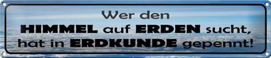 Blechschild Spruch 46x10cm wer Himmel auf Erden sucht hat Dekoration