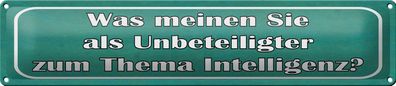 Blechschild Spruch 46x10cm Thema Intelligenz Ihre Meinung Dekoration