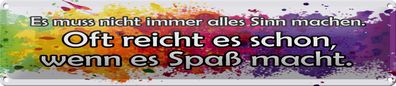 Blechschild Spruch 46x10cm muss nicht alles Sinn machen Dekoration