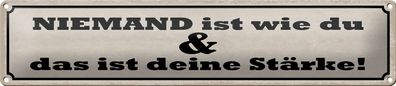 Blechschild Spruch 46x10cm niemand ist wie du das ist deine Stärke