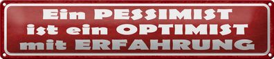 Blechschild Spruch 46x10cm Ein Pessimist ist ein Optimist mit Erfahrung