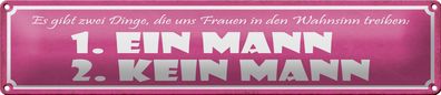 Blechschild Spruch 46x10cm Frauen Wahnsinn ein Mann kein Dekoration