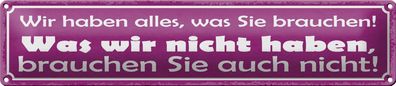 Blechschild Spruch 46x10cm wir haben alles was sie brauchen Dekoration