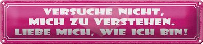 Blechschild Spruch 46x10cm versuche nicht mich zu verstehen Dekoration