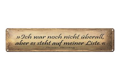 Blechschild Spruch 46x10cm Ich war nicht überall aber steht