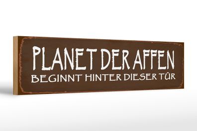 Holzschild Spruch 46x10cm Planet der Affen beginnt hinter Dekoration