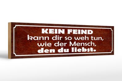 Holzschild Spruch 46x10cm kein Feind kann dir so weh tun Dekoration