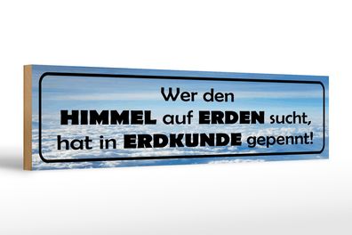 Holzschild Spruch 46x10cm wer Himmel auf Erden sucht hat Dekoration