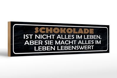 Holzschild Spruch 46x10cm Schokolade ist nicht alles aber Dekoration