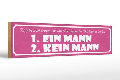 Holzschild Spruch 46x10cm Frauen Wahnsinn ein Mann kein Dekoration