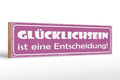 Holzschild Spruch 46x10cm Glücklichsein ist Entscheidung Dekoration